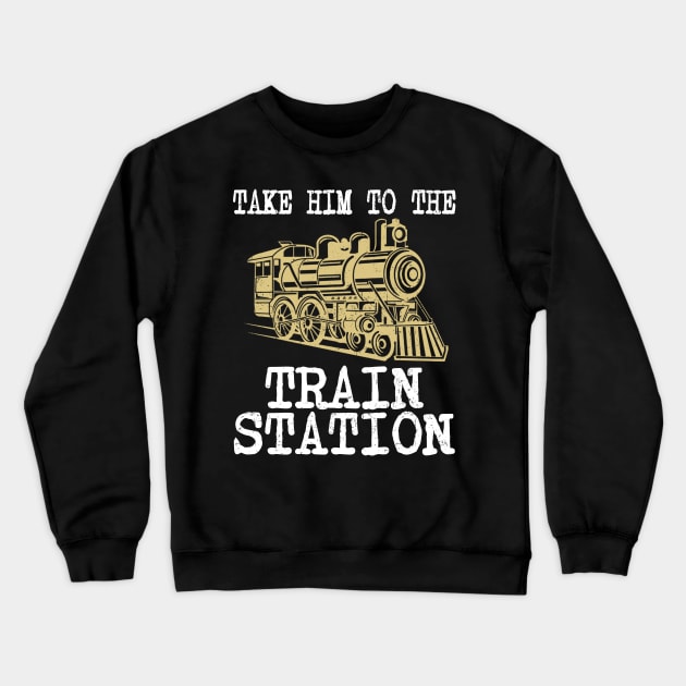 TAKE HIM TO THE TRAIN STATION Crewneck Sweatshirt by alujino